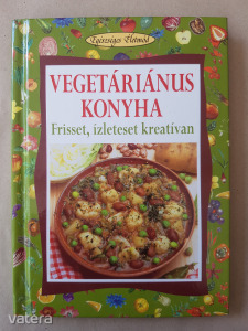 Vegetáriánus konyha / Frisset, ízleteset, Egészséges életmód- Walter Pedrotti és Paolo Pigozzi -T45i