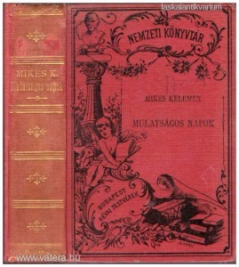 Mikes Kelemen: Mulatságos napok Beszély - cyclus (1879.)