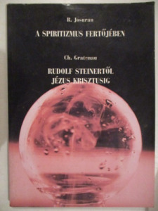 A spiritizmus fertőjében-Rudolf Steinertől Jézus Krisztusig   (*34)