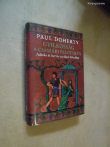 Paul Doherty: Gyilkosság a császári palotában - politika és intrika az ókori Rómában (*310)