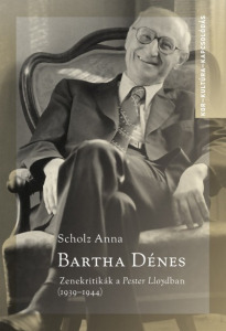 Scholz Anna: Bartha Dénes - Zenekritikák a Pester Lloydban (1939-1944)