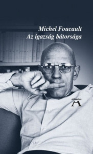 Michel Foucault: Az igazság bátorsága