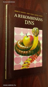 James D. Watson, John Tooze, David T. Kurtz - A rekombináns DNS