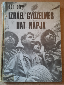 DÁN OFRY - IZRÁEL GYŐZELMES HAT NAPJA - 1967 TEL AVIV - ELSŐ KIADÁS - DEDIKÁLT - 1 FT