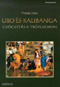 Nemes János: Ubo és Kalibanga. Gyógyítás a trópusokon   (*03)