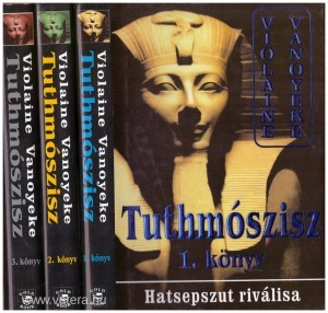Violaine Vanoyeke: Tuthmószisz 1-3. könyv