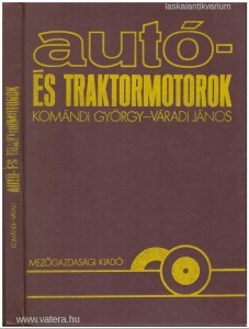 dr. Komándi György - Váradi János: Autó- és traktormotorok