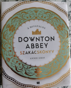 Annie Gray - A hivatalos Downton Abbey szakácskönyv és az D. A. ötórai tea szakácskönyv