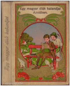 dr. Hetényi Imre: Egy magyar diák kalandjai Ázsiában. (1906.)