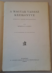 KÉKESSY LÁSZLÓ - A MAGYAR VADÁSZ KÉZIKÖNYVE - 1925  - ELSŐ KIADÁS - VADÁSZAT