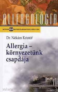 Dr. Nékám Kristóf: Allergia-környezetünk csapdája (allergológia) (*99)