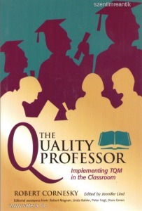 Robert A. Cornesky - Jennifer Lind - The Quality Professor - Implementing TQM in the Classroom