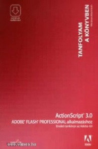Actionscript 3.0 Adobe Flash Professional alkalmazása - tanfolyam a könyvben (*88)