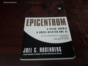 Joel C. Rosenberg - Epicentrum (A világ jövője a Közel-Keleten dől el)