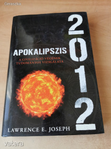 Apokalipszis 2012 - A civilizáció végének tudományos vizsgálata - A civilizáció végének tudományos v