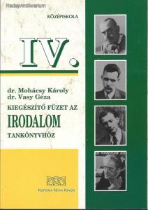 Dr. Mohácsy Károly: Kiegészítő füzet az irodalom tankönyvhöz IV.