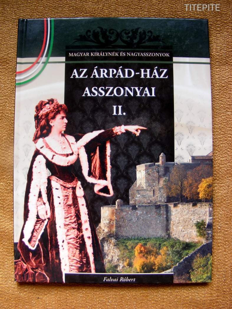 az-rp-d-h-z-asszonyai-ii-magyar-kir-lyn-k-s-nagyasszonyok-sorozat