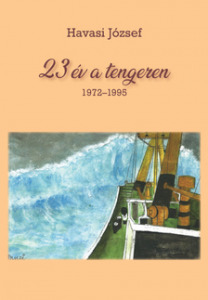 Havasi József - 23 év a tengeren (1972-1995)