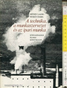 Héthy Lajos- Makó Csaba: A technika, a munkaszervezet és az ipari munka