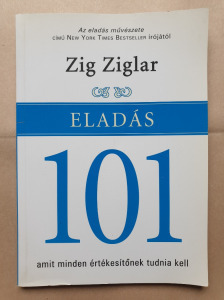 Zig Ziglar: Eladás 101;  pénz, befektetés, üzlet,  álláskeresés, karrierépítés, HR- T54