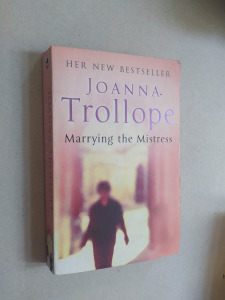Joanna Trollope: Marrying the Mistress (*210)