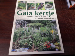 Toby Hemenway - Gaia kertje (Útmutató a házi permakultúrához)