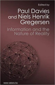Paul Davies - Gregersen: Information and the Nature of Reality - From Physics To Metaphysics (*91)