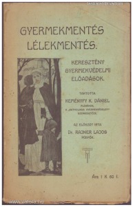 Keményfy K. Dániel: Gyermekmentés lélekmentés - keresztény gyermekvédelmi előadások (1913.)