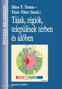 Sikos T. Tamás - Tiner Tibor (szerk.): Tájak, régiók, települések térben és időben