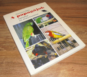Romhányi Attila: A papagájok tartása és tenyésztése