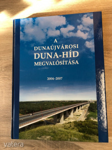 A dunaújvárosi Duna-híd megvalósítása 2004-2007  (*06) (meghosszabbítva: 3274979234) - Vatera.hu Kép