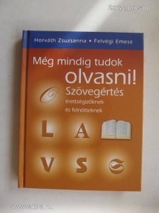Horváth Zsuzsanna-Felvégi Emese: Még mindig tudok olvasni! Szövegértés érettségizőknek (*710)