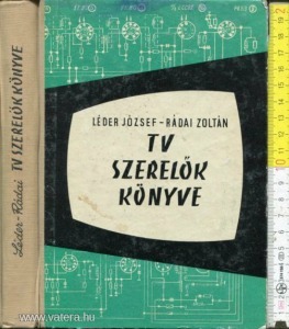 Léder József- Rádai Zoltán: TV szerelők könyve