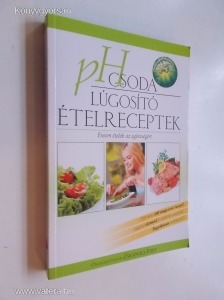 Zsigovics Zsuzsa: pH csoda - lúgosító ételreceptek (*71)