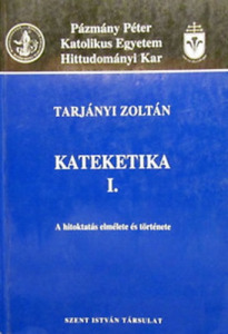 Tarjányi Zoltán: Kateketika I.