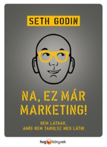 Seth Godin: Na, ez már marketing! - újszerű állapotban   (*22)