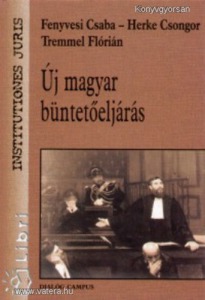 Fenyvesi; Tremmel; Herke: Új magyar büntetőeljárás  *84