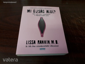 Dr. Lissa Rankin - Mi újság alul? (Amit nem mersz megkérdezni a nőgyógyászodtól - sem)