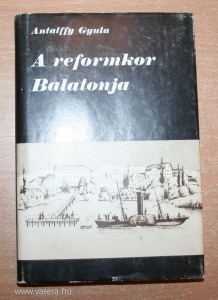 Antalffy Gyula: A reformkor Balatonja, v2791 (meghosszabbítva: 3117243047) - Vatera.hu Kép
