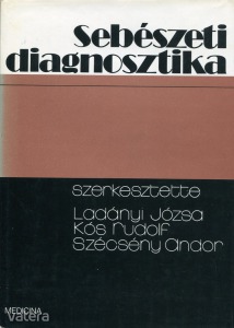 Sebészeti diagnosztika, szerk.: Ladányi- Kós- Szécsény