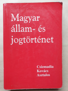 Csizmadia - Kovács - Asztalos - Magyar állam-és jogtörténet  -T231