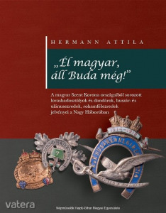 „Él magyar, áll Buda még!” c. lovassági (huszár) sapkajelvényeket bemutató album