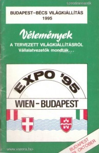 - Budapest-Bécs Világkiállítás, 1995 - Vélemények a tervezett világkiállításról (vállalatvezetők