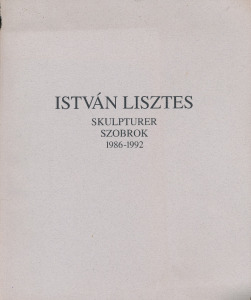 István Lisztes Skulpturer Szobrok 1986-1992