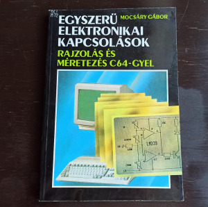 EGYSZERŰ ELEKTRONIKAI KAPCSOLÁSOK - RAJZOLÁS ÉS MÉRETEZÉS C64-GYEL