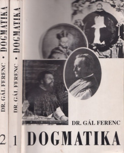 Dr. Gál Ferenc: Dogmatika I-II.