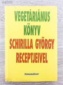Vegetáriánus könyv Schirilla György receptjeivel -