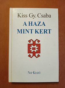A haza mint kert-Kiss Gy. Csaba Dedikált!