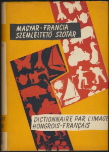 Magyar-francia szemléltető szótár / 193 egyszínű rajzos és 9 színes táblával (*22)