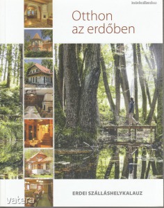 Farkasné Parditka Magdolna (szerk.): Otthon az erdőben - Erdei szálláshelykalauz